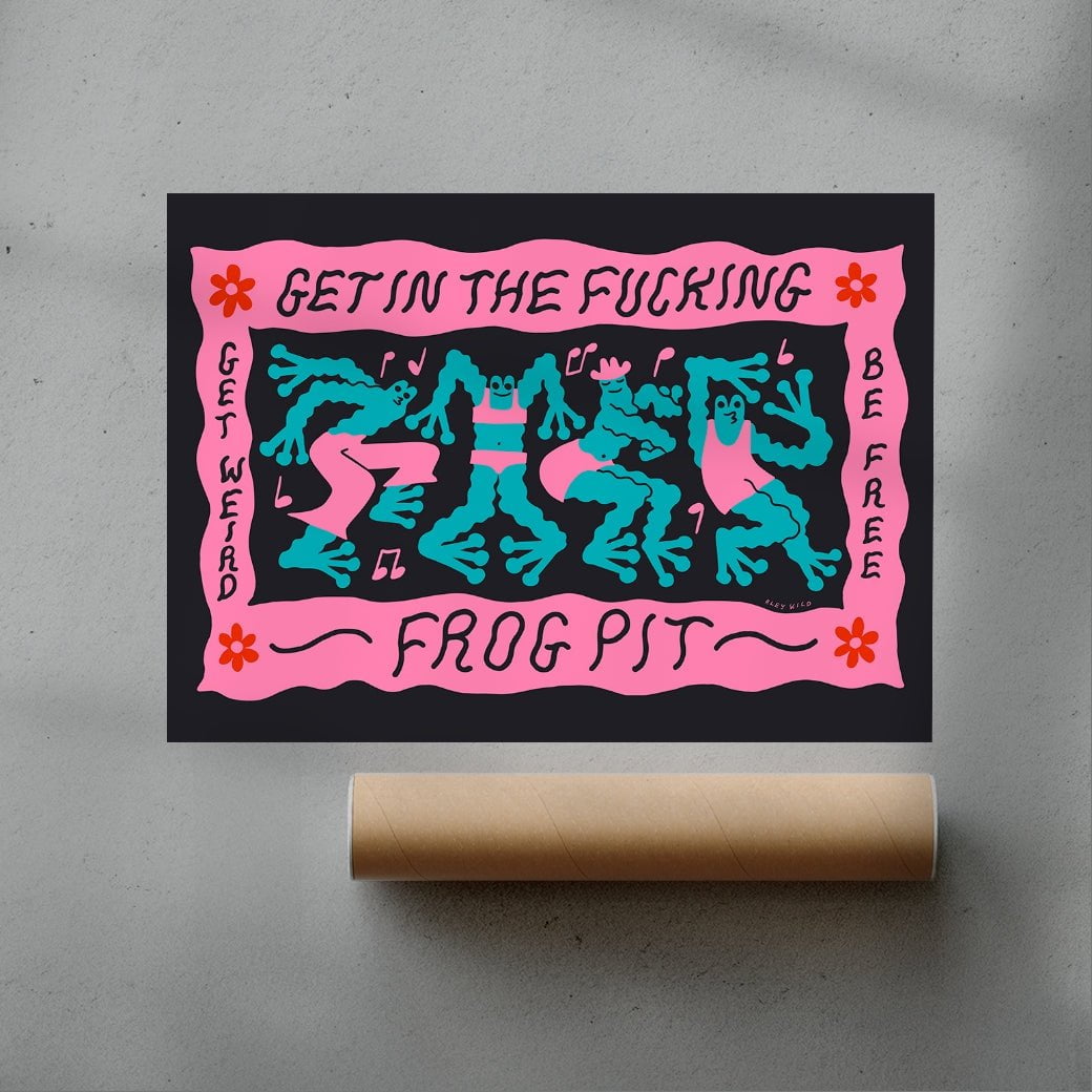 Get In The Fucking Frog Pit contemporary wall art print by Aley Wild - sold by DROOL