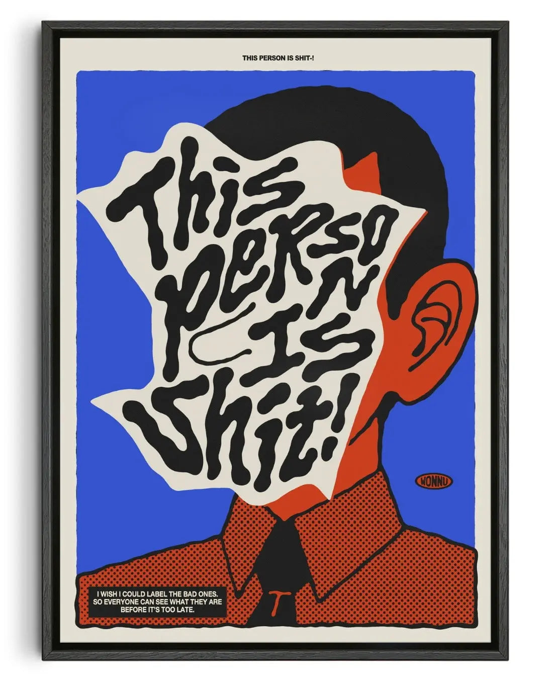 This person is Shit! contemporary wall art print by Wonnu - sold by DROOL
