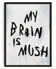 Load image into Gallery viewer, My Brain Is Mush contemporary wall art print by Dom Russo - sold by DROOL