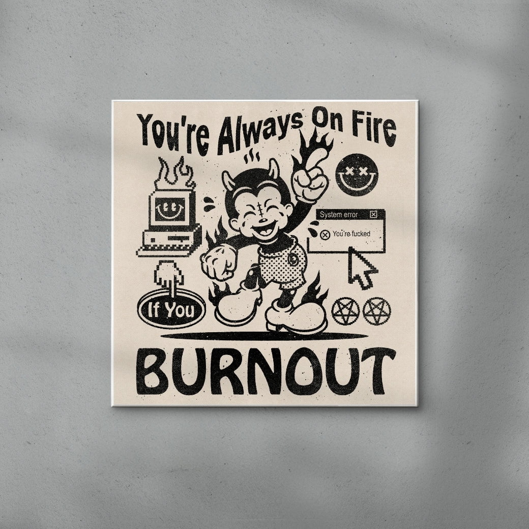 You're Always On Fire contemporary wall art print by Laserblazt - sold by DROOL