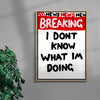 I Dont Know What Im Doing contemporary wall art print by Times New Roadman - sold by DROOL