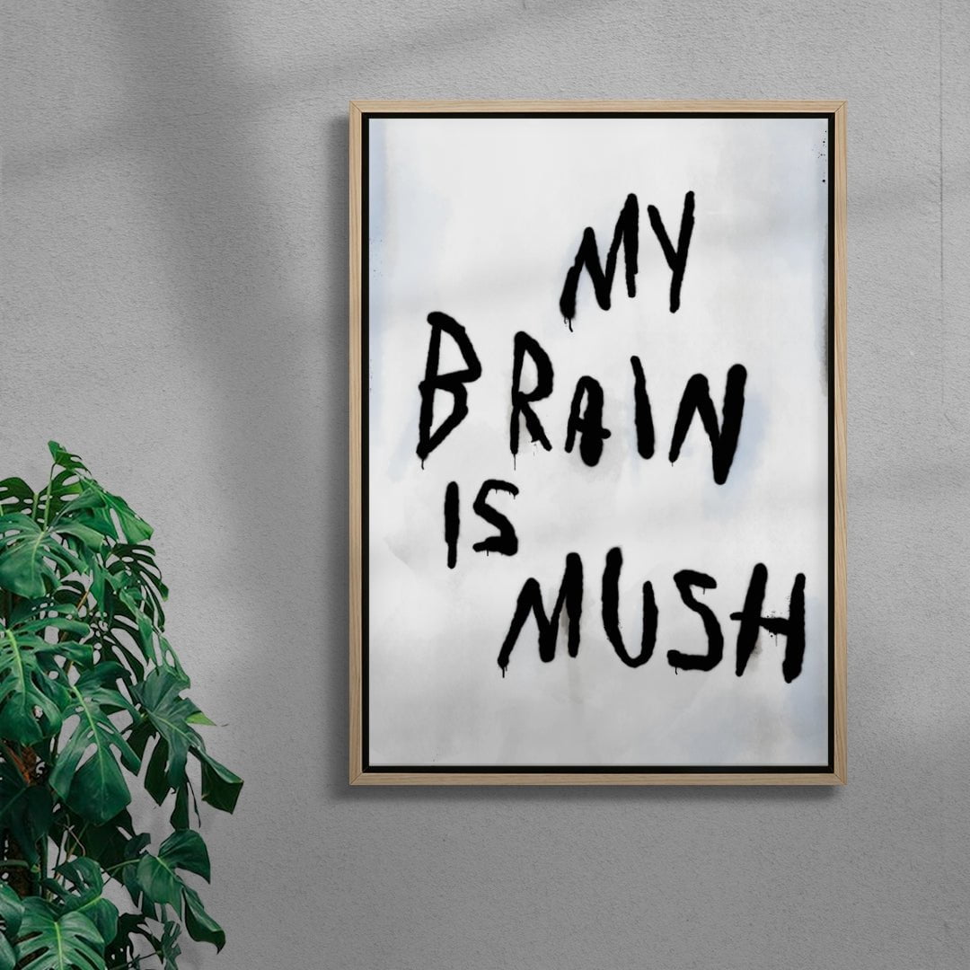 My Brain Is Mush contemporary wall art print by Dom Russo - sold by DROOL