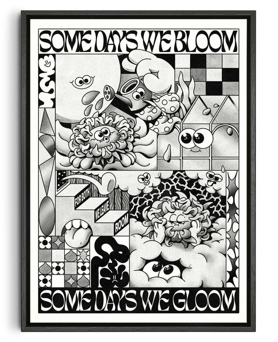 Some Days We Bloom (Black & White)