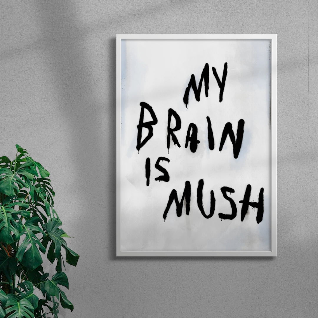 My Brain Is Mush contemporary wall art print by Dom Russo - sold by DROOL
