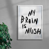 My Brain Is Mush contemporary wall art print by Dom Russo - sold by DROOL