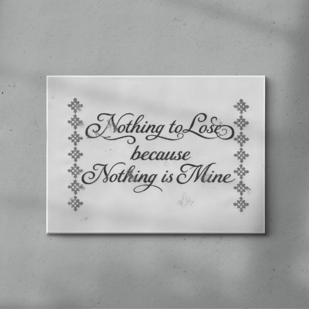 Nothing To Lose Because Nothing Is Mine
