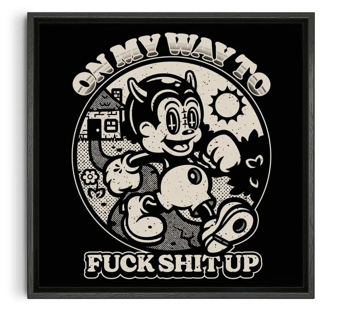 On My Way To Fuck Shit Up contemporary wall art print by Laserblazt - sold by DROOL