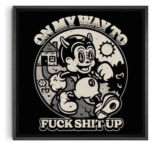 On My Way To Fuck Shit Up