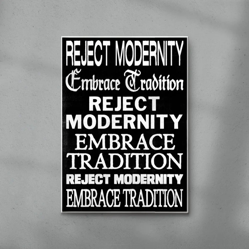 Reject Modernity, Embrace Tradition