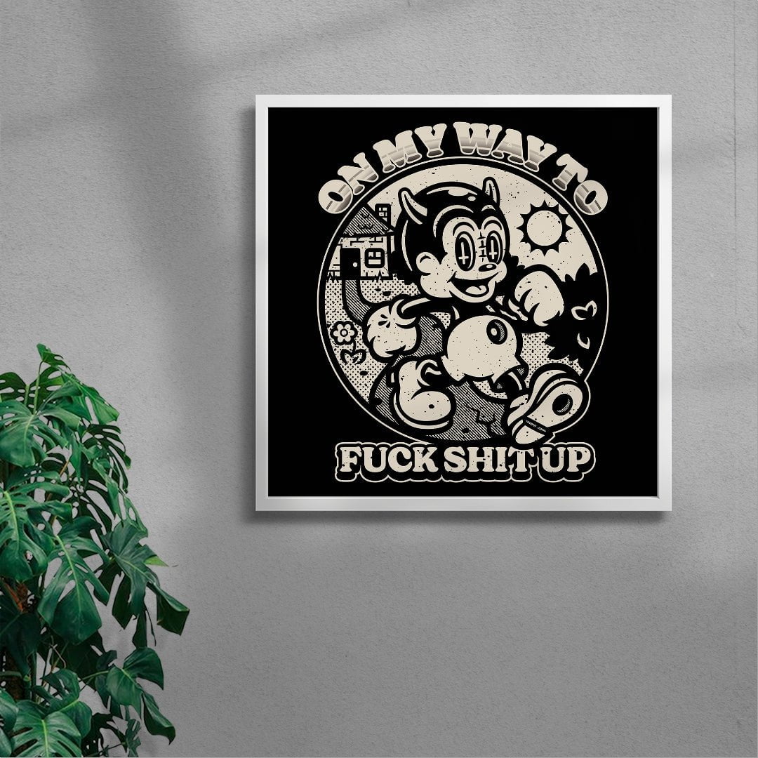 On My Way To Fuck Shit Up contemporary wall art print by Laserblazt - sold by DROOL