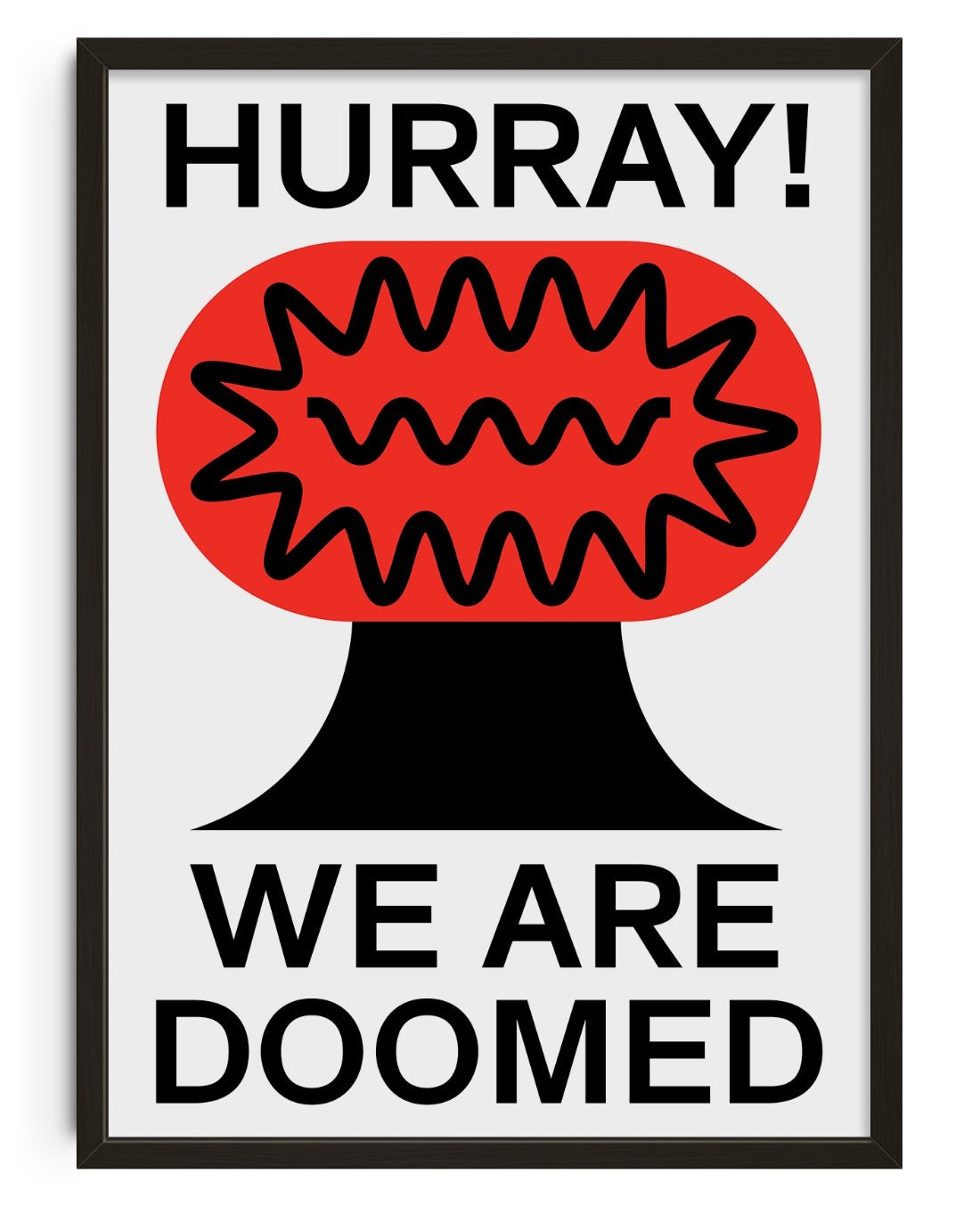 Hurray We Are Doomed contemporary wall art print by Marco Oggian - sold by DROOL