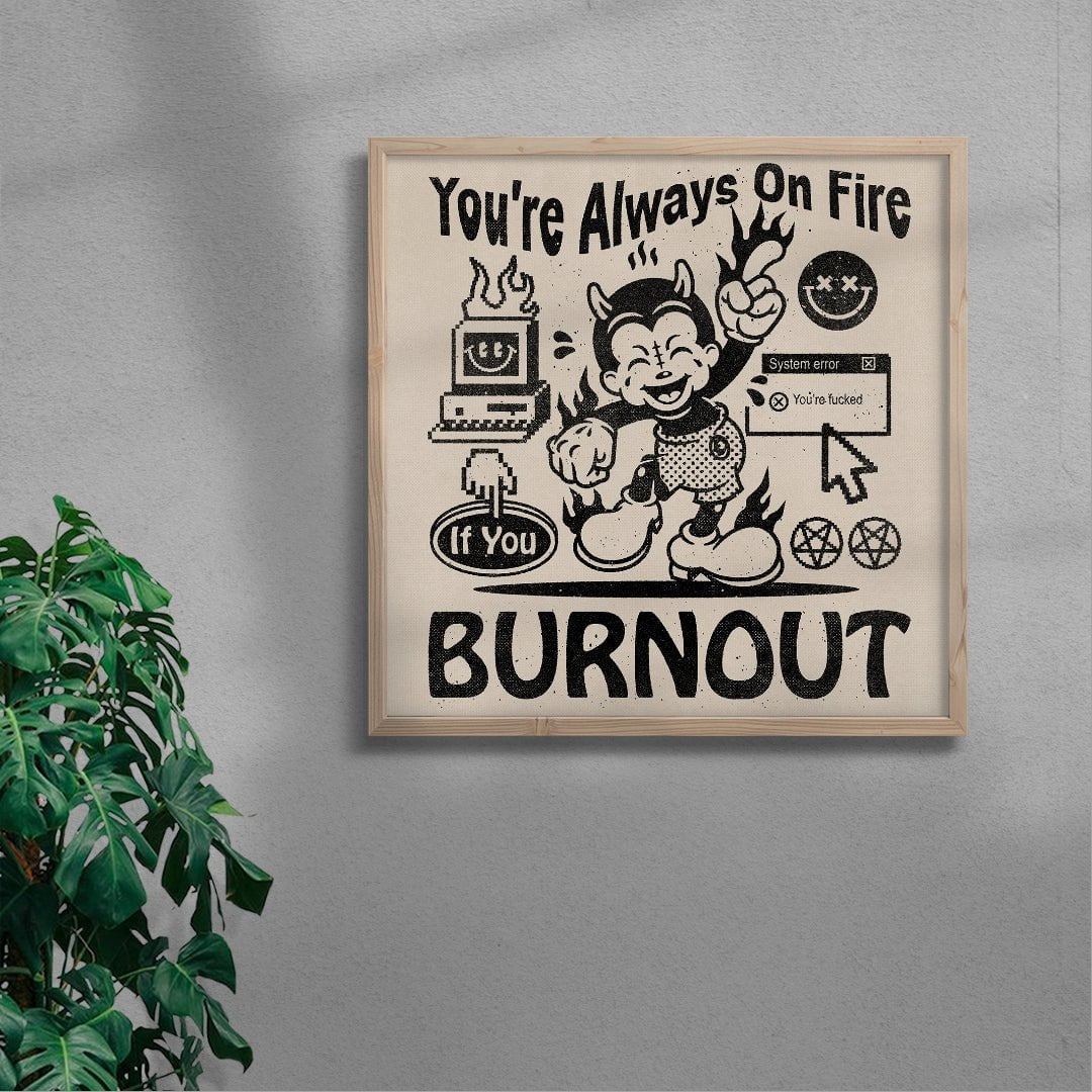 You're Always On Fire contemporary wall art print by Laserblazt - sold by DROOL