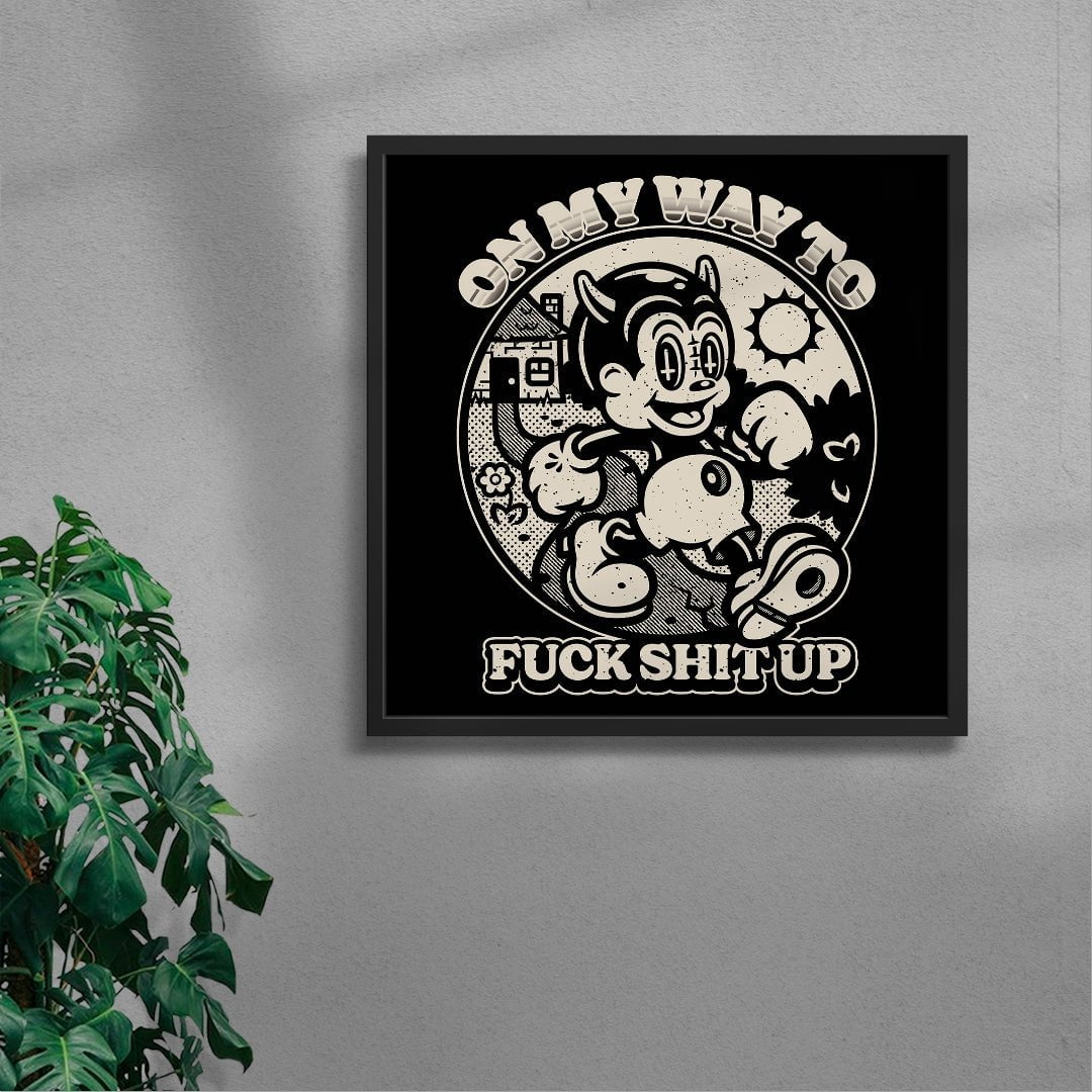 On My Way To Fuck Shit Up contemporary wall art print by Laserblazt - sold by DROOL